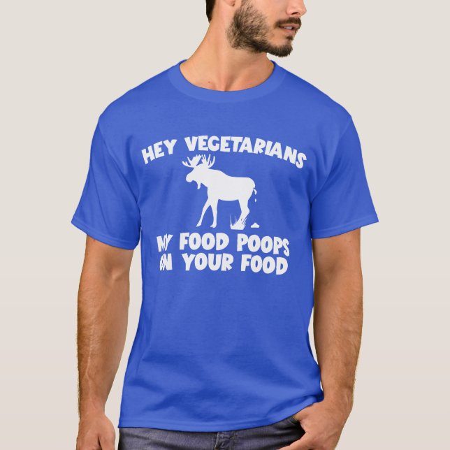 My Food Poops On Your Food Moose Meat Eater family T Shirt (Framsida)