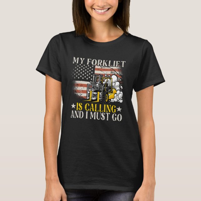 My Forklift Is Calling Operator Forklift Driver T Shirt (Framsida)