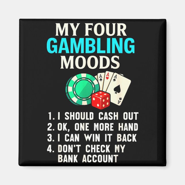 My Four Gambling Moods Funny Casino Gambler Quote  Magnet (Framsidan)