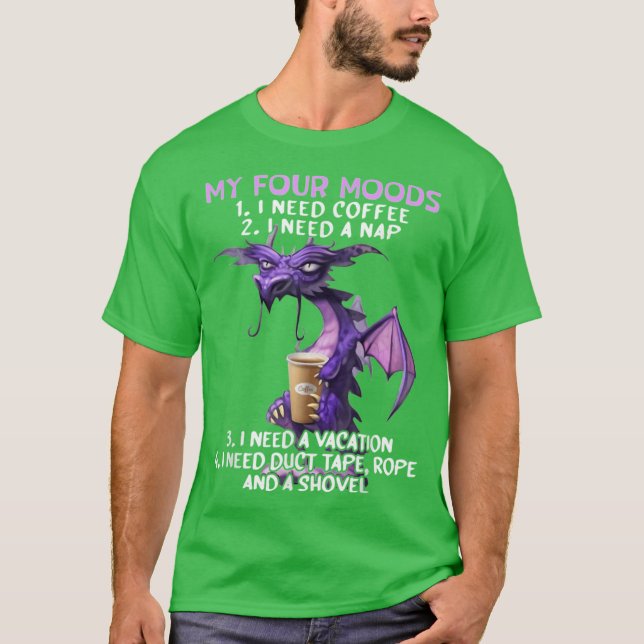 My Four Moods I Need Coffee I Need A Nap Dragon fu T Shirt (Framsida)