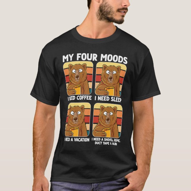My Four Moods Need Coffee Sleep Vacation Alibi  Be T Shirt (Framsida)