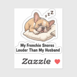 My Frenchie Snores Louder Than My Husband Funny De Klistermärken
