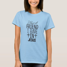 My friend Jesus T Shirt