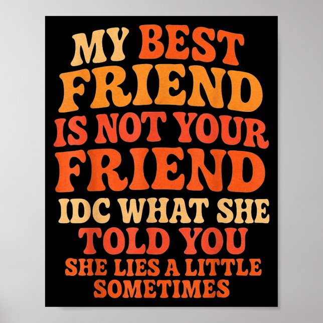 My Friend Not Your Friend Funny Drama Quote  Poster (Framsidan)