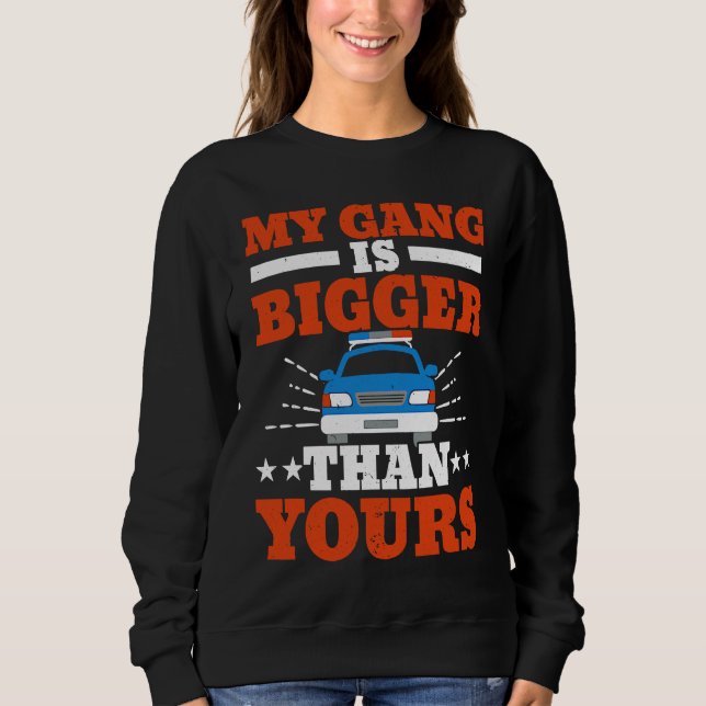 My Gang Is Bigger Than Yours Cop Policeman Law Enf T Shirt (Framsida)