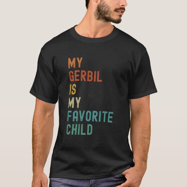 My Gerbil Is My Favorite Child Pet T Shirt (Framsida)
