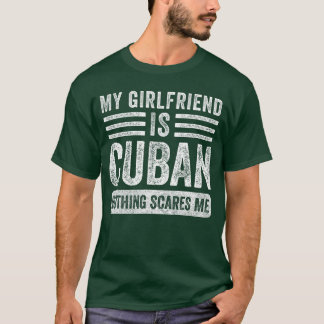 My Girlfriend is Cuban Nothing Scares Me Funny Boy T Shirt