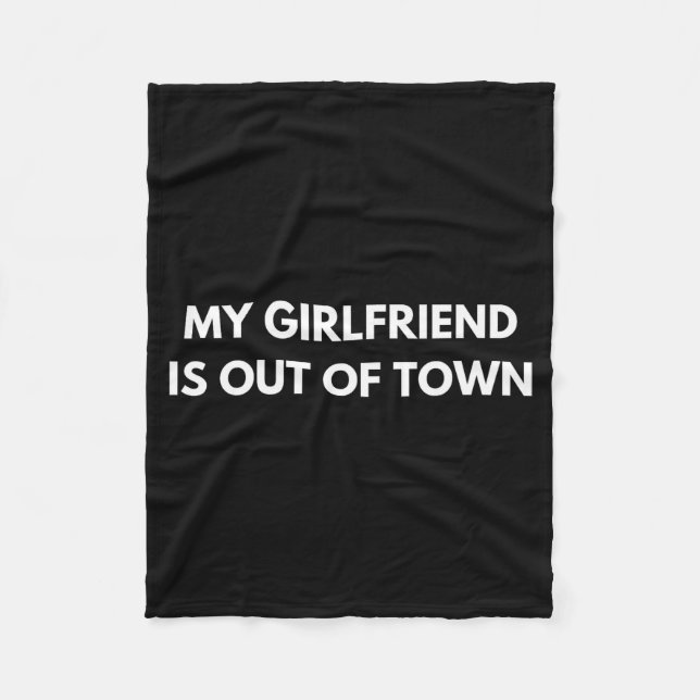 My Girlfriend Is Out Of Town Funny Quote Partner  Fleecefilt (Framsidan)