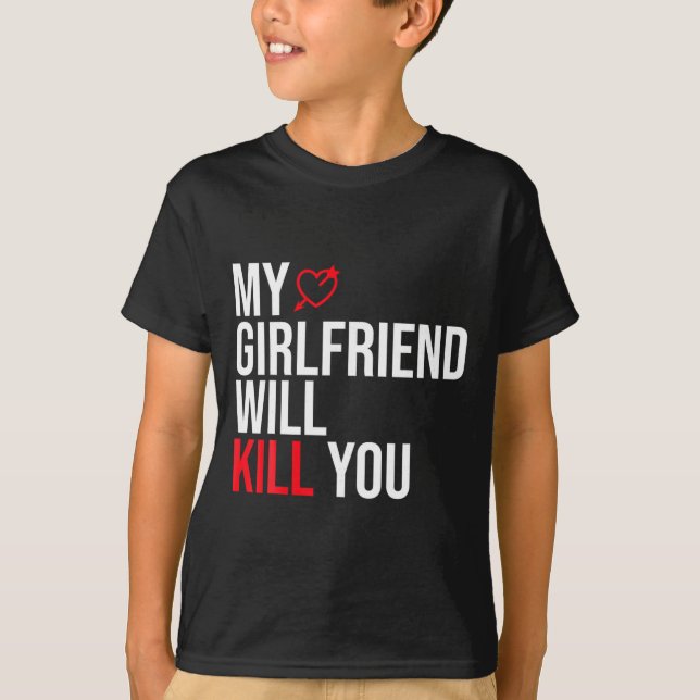 My Girlfriend Will Kill You Relationship Funny Gf  T Shirt (Framsida)