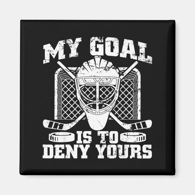 My Goal Is To Deny Yours Hockey Goalie Ice Hockey  Magnet (Framsidan)