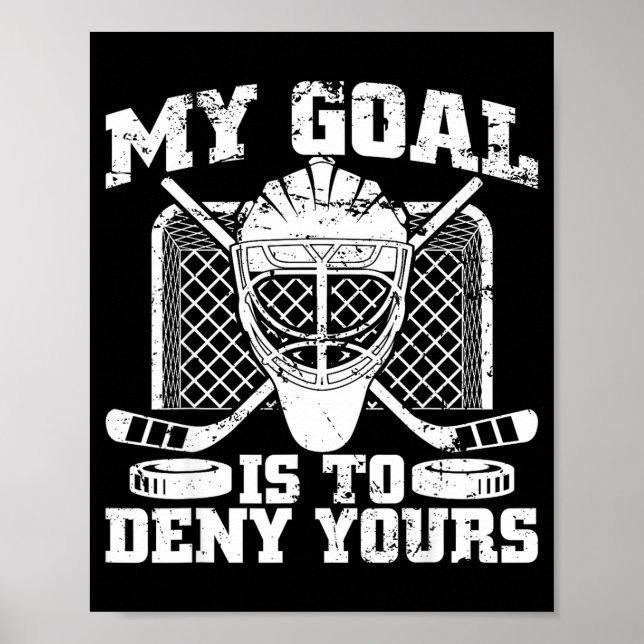 My Goal Is To Deny Yours Hockey Goalie Ice Hockey  Poster (Framsidan)