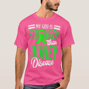 My God is Stronger than Kidney Disease for a Dialy T Shirt