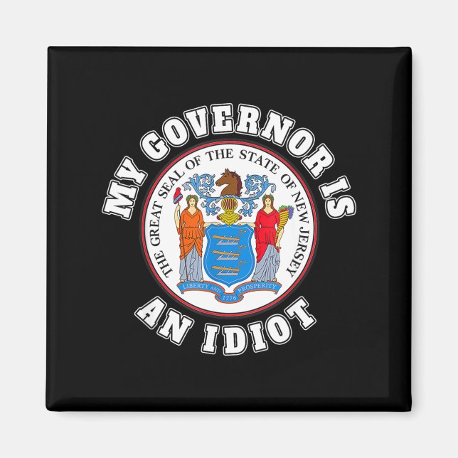 My Governor Is An Idiot Funny New Jersey Tees  Magnet (Framsidan)