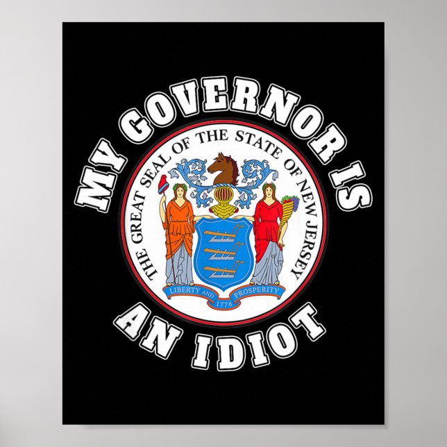 My Governor Is An Idiot Funny New Jersey Tees  Poster (Framsidan)
