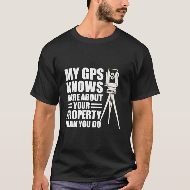 My Gps Knows More About Your Property Than You Do T Shirt (Framsida)
