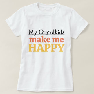 My Grandkids Make Me Happy Quote Grandma Grandpa T Shirt