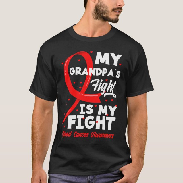 My Grandpa's Fight Is My Fight Blood Cancer Awaren T Shirt (Framsida)