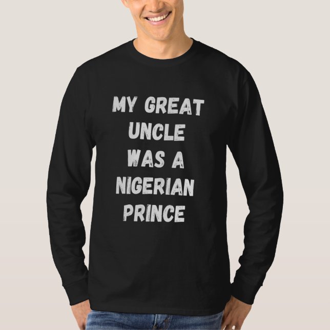 My Great Uncle Was A Nigerian Prince   Spam Email  T Shirt (Framsida)
