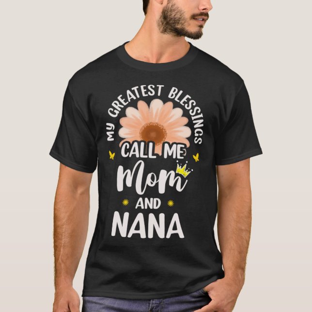 My Greatest Blessings Call Me Mom And Nana Flower  T Shirt (Framsida)