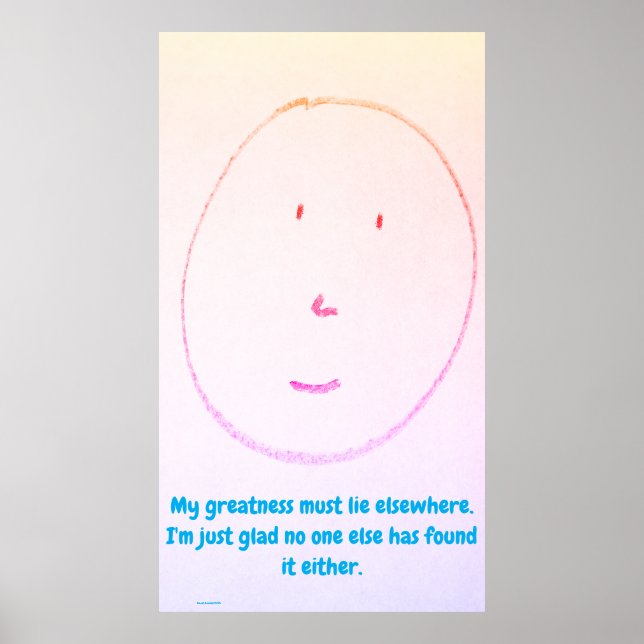 "My Greatness Must Lie Elsewhere", funny, humor Poster (Framsidan)