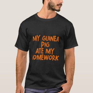 My Guinea Pig Ate My Homework- T Shirt