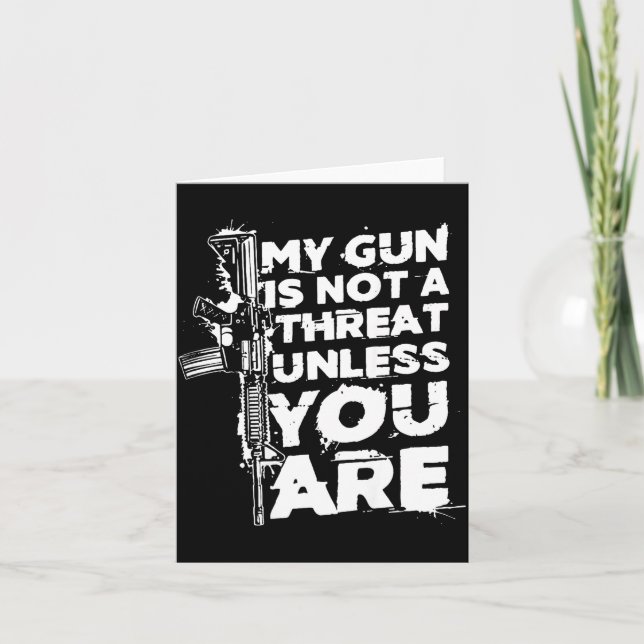 My Gun Is Not A Threat Unless You Are (on Back)  Kort (Framsida)