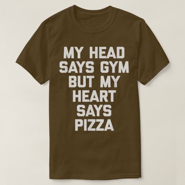 My Head Says Gym But My Heart Says Pizzafunny Gym  T Shirt (Design framsida)