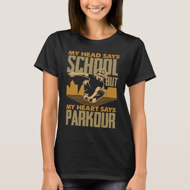 My Head Says School My Heart Says Parkour  Parkour T Shirt (Framsida)
