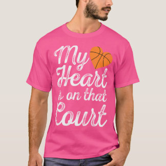 My Heart Is On That Court Women Basketball Mom T Shirt