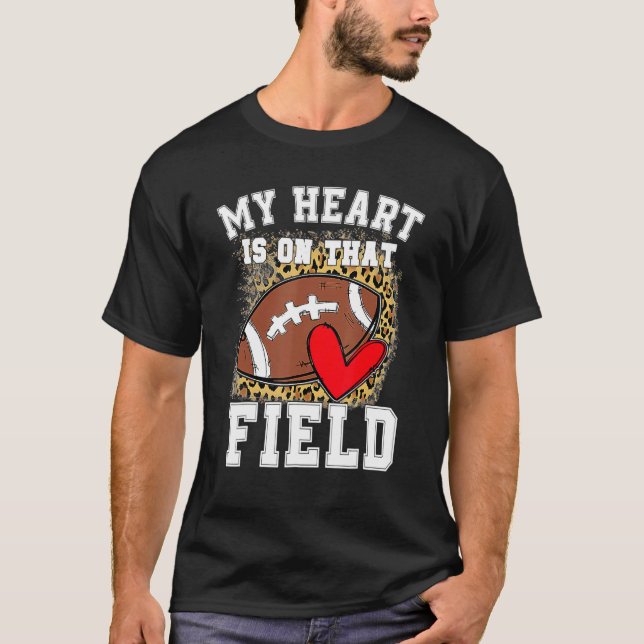 My Heart Is On That Field Football Mom Leopard 1 T Shirt (Framsida)