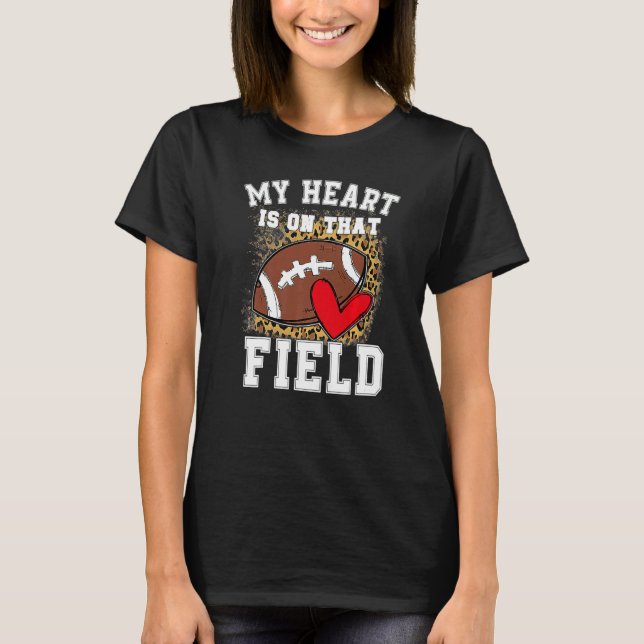 My Heart Is On That Field Football Mom Leopard T Shirt (Framsida)