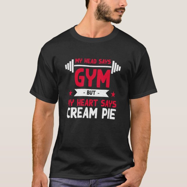 My Heart Says Cream Pie  Workout Humor Gym Pie T Shirt (Framsida)