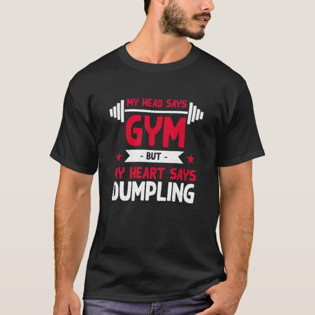 My Heart Says Dumpling   Workout Humor Gym Dim Sum T Shirt (Framsida)