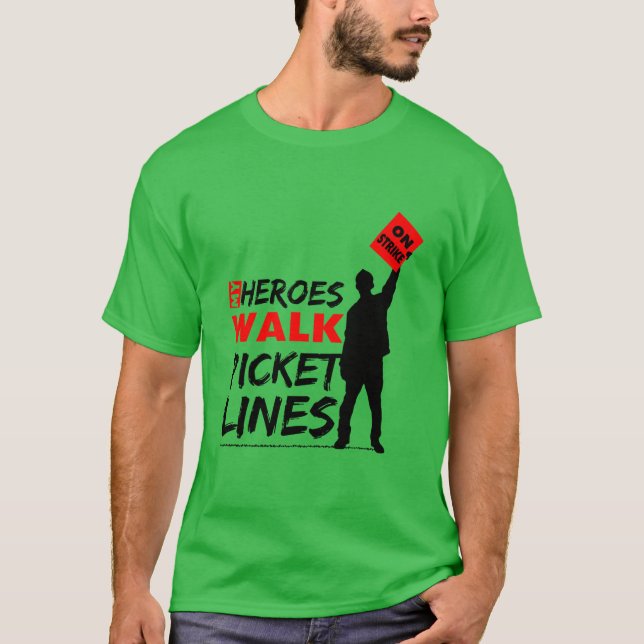 My Heroes Walk Picket Linjer Labor Union T-Shirt (Framsida)