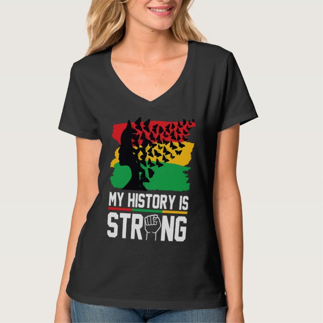 My History Is Strong Black History Month Celebrati T Shirt (Framsida)