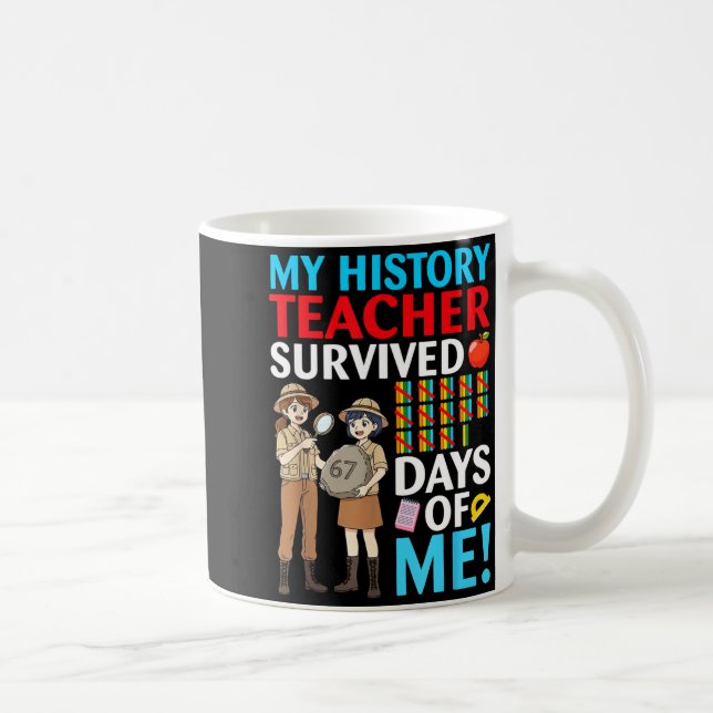 My History Teacher Survived 67 Days Of Me Student  Kaffemugg (Höger)