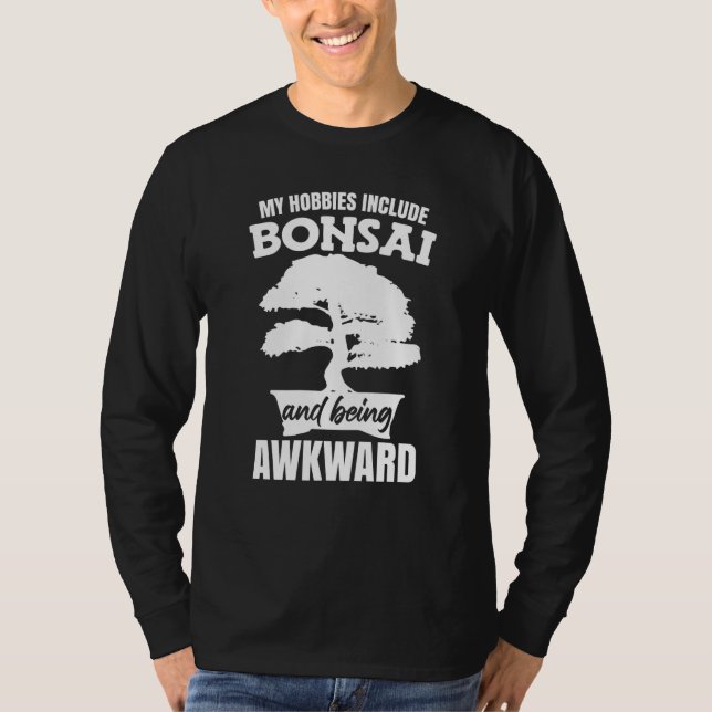 My Hobby Include Bonsai T Shirt (Framsida)