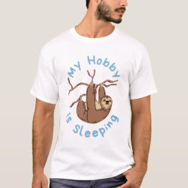My Hobby Is Sleeping – Funny Sloth Design T Shirt