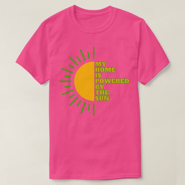 My home is powered by the sun solar energy green e t shirt (Design framsida)