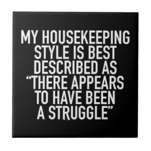 MY-HOUSEKEEPING-STIL-IS-BEST-DESCRIBED-AS-THERE-A KAKELPLATTA