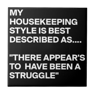 MY-HOUSEKEEPING-STYLE-IS-BEST-DESCRIBED-AS-THERE-A KAKELPLATTA