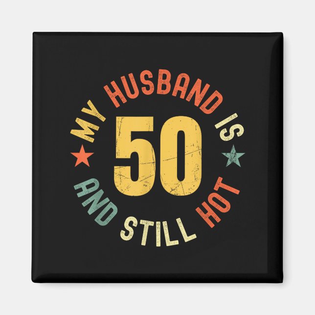 My Husband Is 50 And Still Hot Funny Quote 50th Bi Magnet (Framsidan)