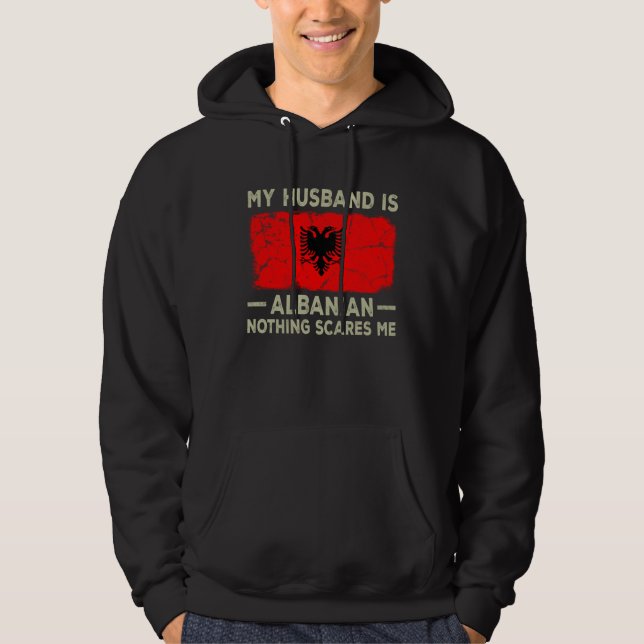 My Husband is Albanian Nothing Scares Me Wife Hoodie (Framsida)