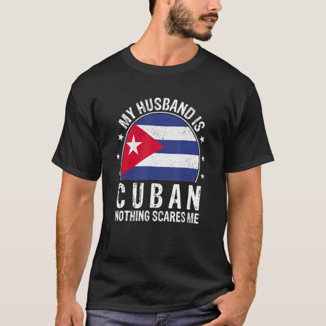 My Husband Is Cuban Nothing Scares Me Cuban Husban T Shirt (Framsida)