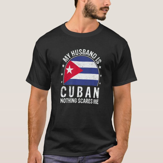 My Husband Is Cuban Nothing Scares Me Cuban Husban T Shirt (Framsida)