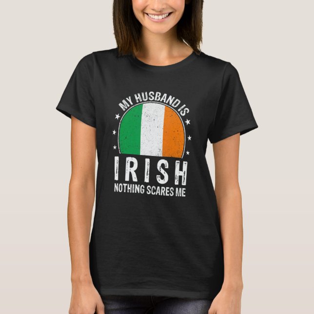 My Husband Is Irish Nothing Scares Me Irish Husban T Shirt (Framsida)