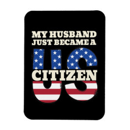 My Husband Just Became A US Citizen Proud American Magnet