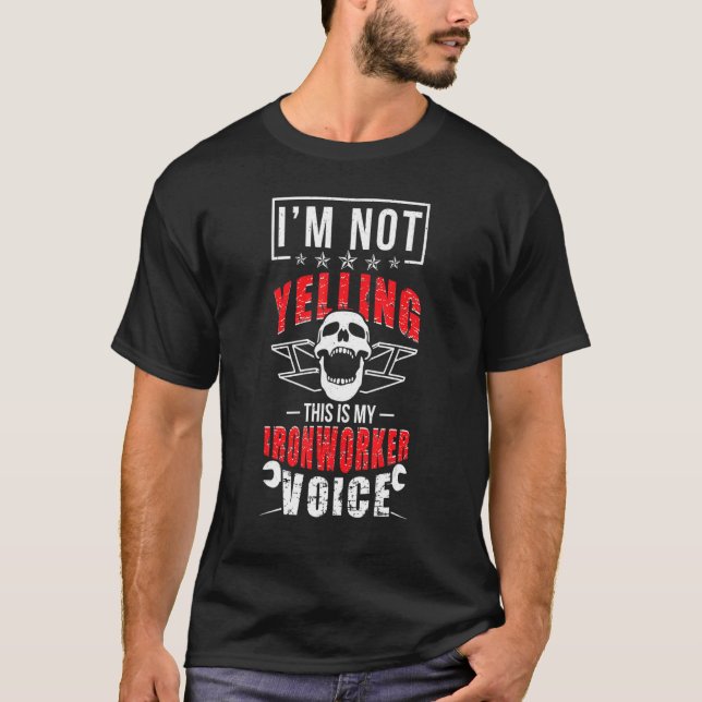 My Ironworker Voice Ironwork Ironworkers T Shirt (Framsida)