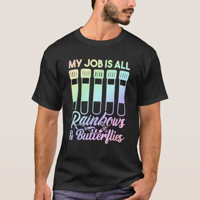 My Job Is All Rainbows And Butterflies Lab Tech Ph T Shirt (Framsida)