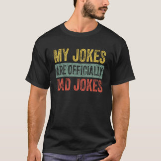 My Jokes Are Officially Dad Jokes Father's Day Pun T Shirt